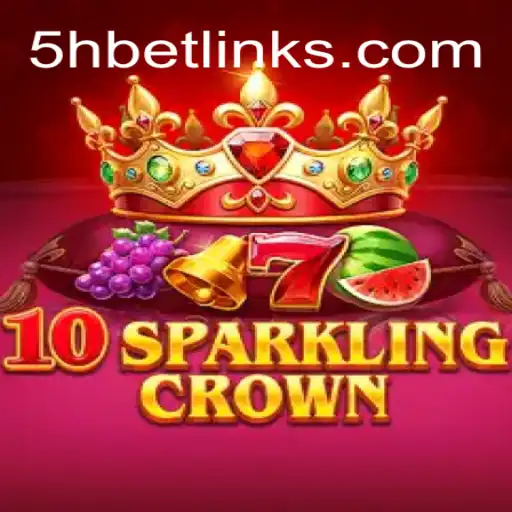 Exploring 10SparklingCrown: A Dazzling New Experience by 5Hbet